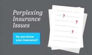 Perplexing Insurance Issues: Do You Know Your Insurance? Let us help you find insurance in Lincoln, NE